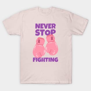 Never Stop Fighting Breast Cancer T-Shirt